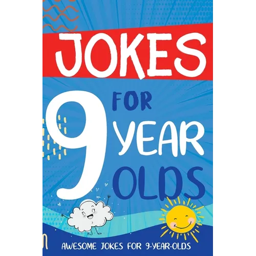Jokes for 9 Year Olds: Awesome Jokes for 9 Year Olds - Birthday or Christmas Gifts for 9 Year Olds - Paperback