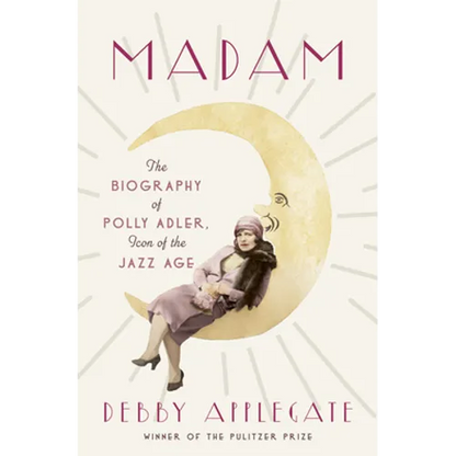 Madam: The Biography of Polly Adler, Icon of the Jazz Age - Library Binding