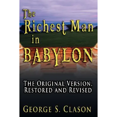 The Richest Man in Babylon: The Original Version, Restored and Revised - Hardcover