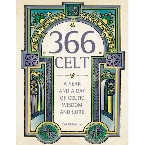 366 Celt: A Year and A Day of Celtic Wisdom and Lore - Paperback