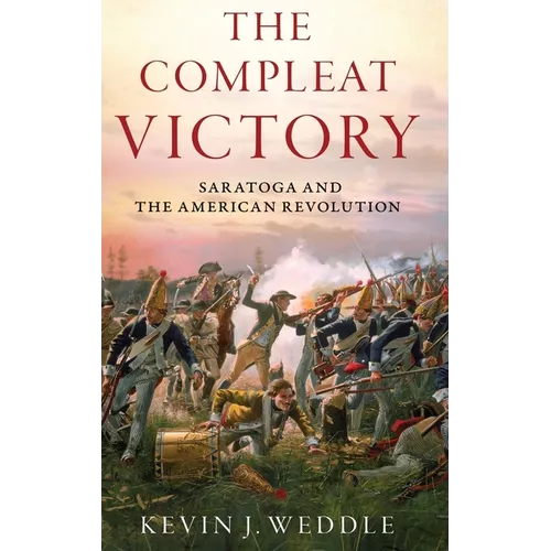 The Compleat Victory: Saratoga and the American Revolution - Hardcover