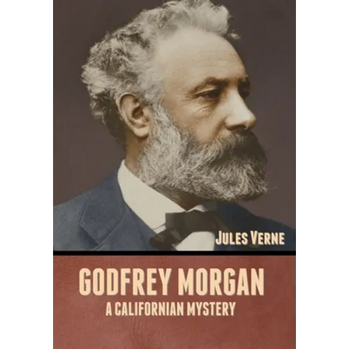 Godfrey Morgan: A Californian Mystery - Hardcover