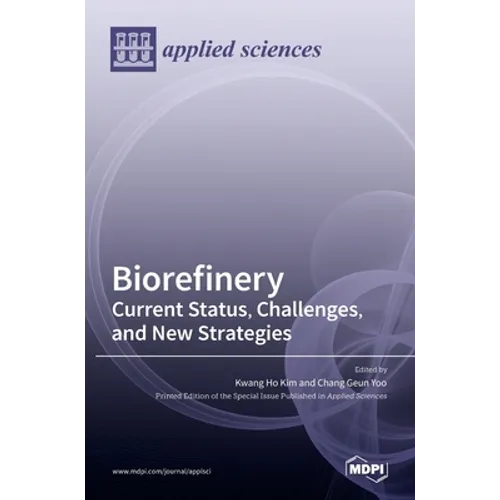 Biorefinery: Current Status, Challenges, and New Strategies - Hardcover