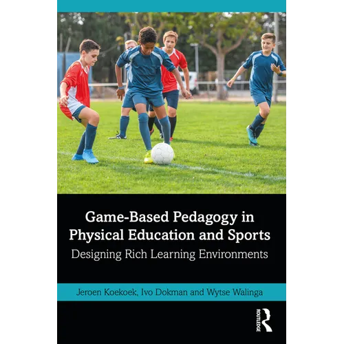 Game-Based Pedagogy in Physical Education and Sports: Designing Rich Learning Environments - Paperback