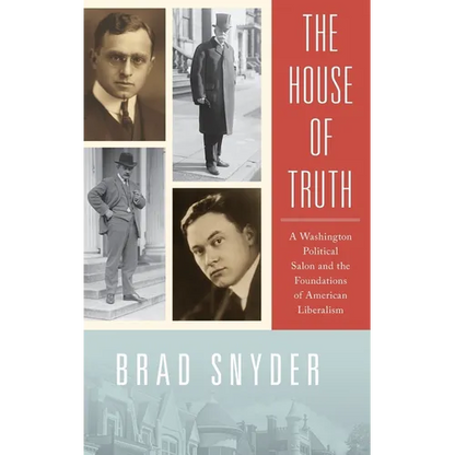 House of Truth: A Washington Political Salon and the Foundations of American Liberalism - Hardcover