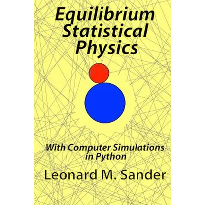 Equilibrium Statistical Physics: with Computer simulations in Python - Paperback