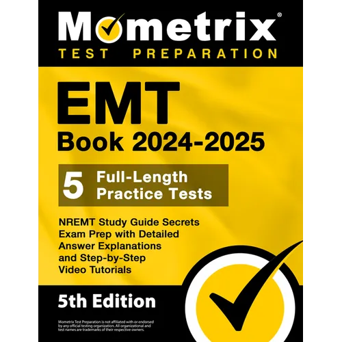 EMT Book 2024-2025 - 5 Full-Length Practice Tests, Nremt Study Guide Secrets Exam Prep with Detailed Answer Explanations and Step-By-Step Video Tutori - Paperback