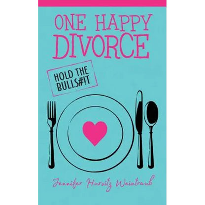 One Happy Divorce: Hold the Bulls#!t - Paperback