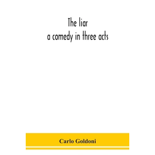 The Liar: A Comedy In Three Acts - Paperback