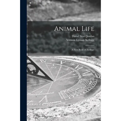 Animal Life: A First Book of Zoology - Paperback