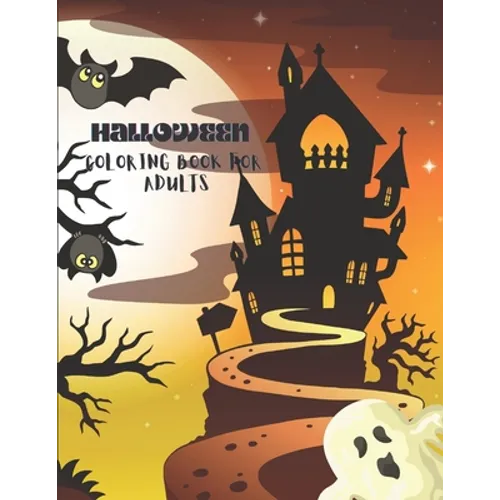 Halloween Coloring Book for Adults: Halloween Coloring Book for Adults Relaxation: 50+ Unique Designs, Witches, Jack-o-Lanterns, Haunted Houses, and M - Paperback