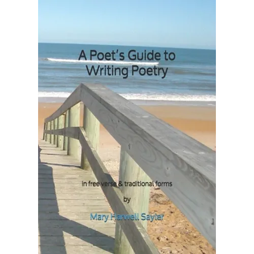 A Poet's Guide to Writing Poetry: in free verse & traditional forms - Paperback