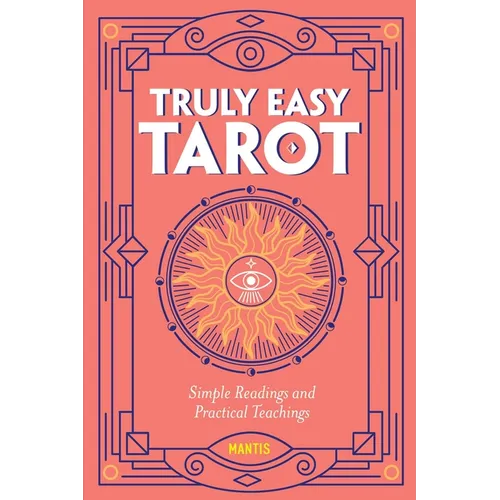 Truly Easy Tarot: Simple Readings and Practical Teachings - Paperback