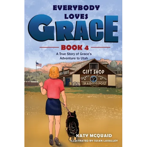 Everybody Loves Grace: A True Story of Grace's Adventure to Utah - Paperback