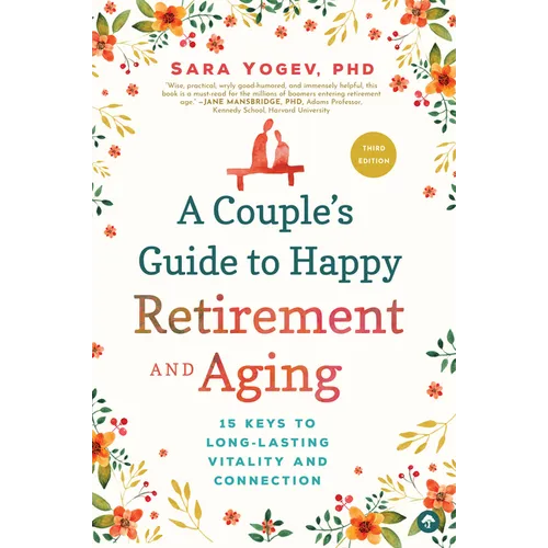 A Couple's Guide to Happy Retirement and Aging: 15 Keys to Long-Lasting Vitality and Connection - Paperback