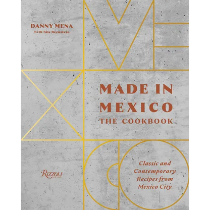 Made in Mexico: The Cookbook: Classic and Contemporary Recipes from Mexico City - Hardcover