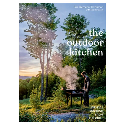The Outdoor Kitchen: Live-Fire Cooking from the Grill [A Cookbook] - Hardcover