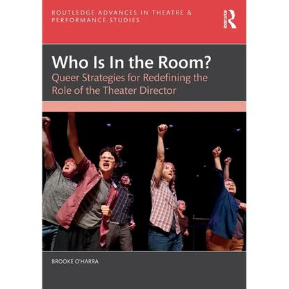 Who Is In the Room?: Queer Strategies for Redefining the Role of the Theater Director - Paperback