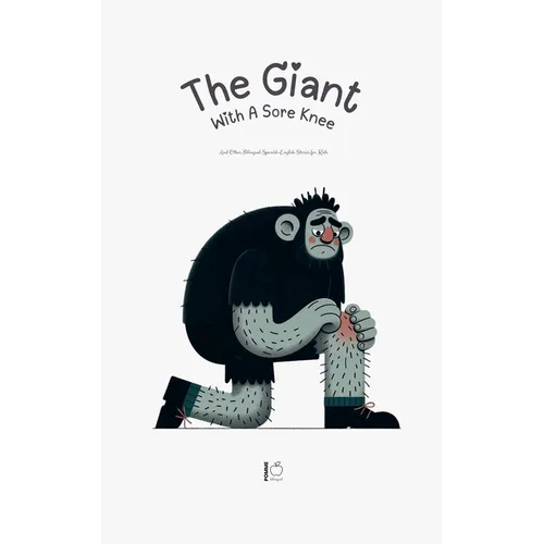 The Giant With A Sore Knee And Other Bilingual Spanish-English Stories for Kids - Paperback