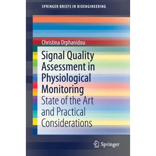 Signal Quality Assessment in Physiological Monitoring: State of the Art and Practical Considerations - Paperback