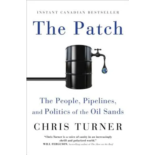 The Patch: The People, Pipelines, and Politics of the Oil Sands - Paperback
