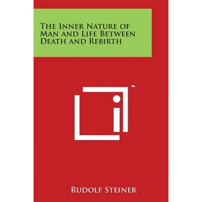 The Inner Nature of Man and Life Between Death and Rebirth - Paperback