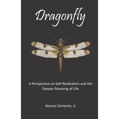 Dragonfly: A Perspective on Self-Realization and the Deeper Meaning of Life - Paperback
