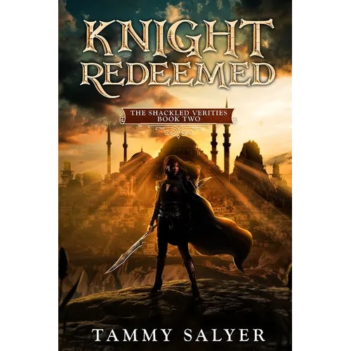 Knight Redeemed: The Shackled Verities (Book Two) - Paperback