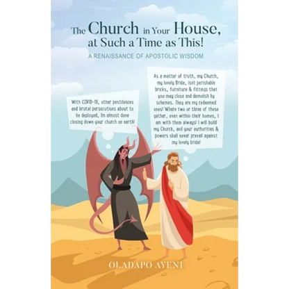 The Church in Your House, at Such a Time as This!: A Renaissance of Apostolic Wisdom - Paperback
