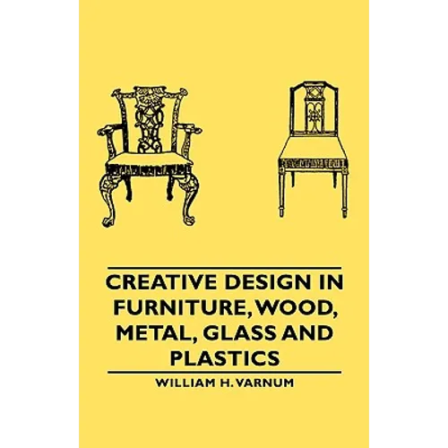 Creative Design in Furniture, Wood, Metal, Glass and Plastics - Paperback