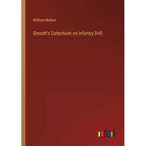 Sinnott's Catechism on Infantry Drill - Paperback