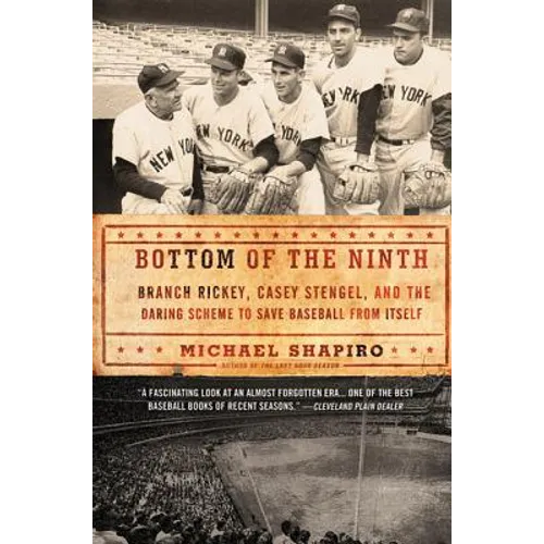 Bottom of the Ninth: Branch Rickey, Casey Stengel, and the Daring Scheme to Save Baseball from Itself - Paperback