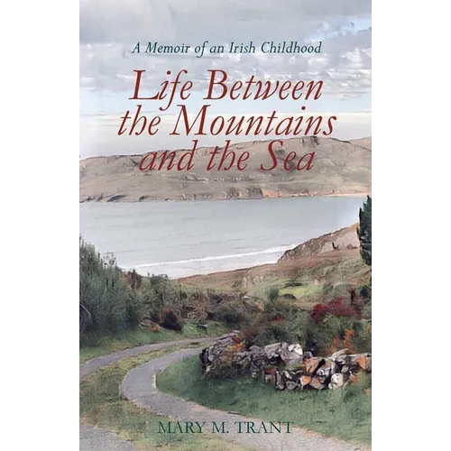 Life Between the Mountains and the Sea: A Memoir of an Irish Childhood - Paperback