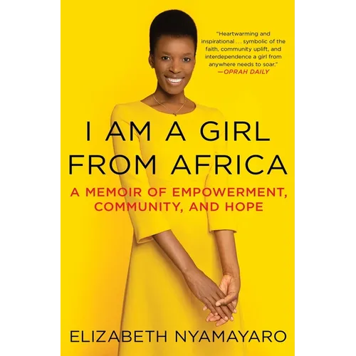 I Am a Girl from Africa: A Memoir of Empowerment, Community, and Hope - Paperback