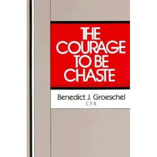 The Courage to Be Chaste - Paperback