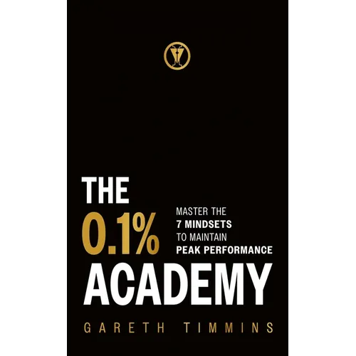 The 0.1% Academy: Master the 7 Mindset Cycles to Find and Maintain Peak Performance - Hardcover