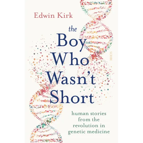 The Boy Who Wasn't Short: Human Stories from the Revolution in Genetic Medicine - Paperback