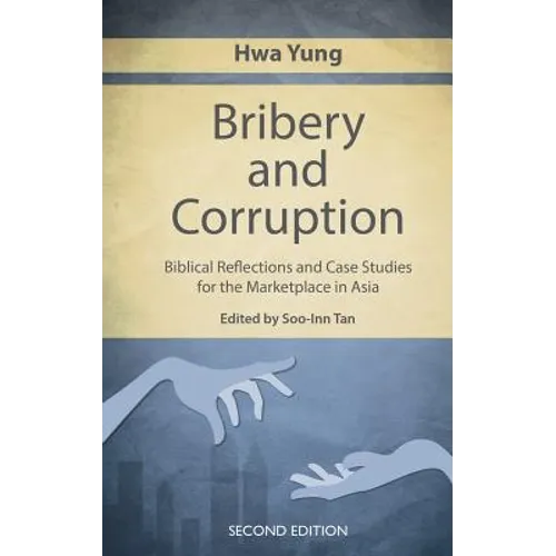 Bribery and Corruption: Biblical Reflections and Case Studies from the Marketplace in Asia - Paperback