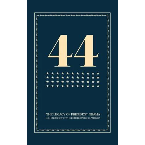 44: The Legacy of President Obama - Hardcover