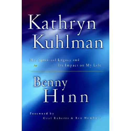 Kathryn Kuhlman: Her Spiritual Legacy and Its Lasting Impact on My Life - Paperback