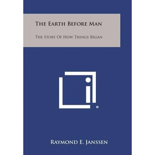The Earth Before Man: The Story of How Things Began - Paperback