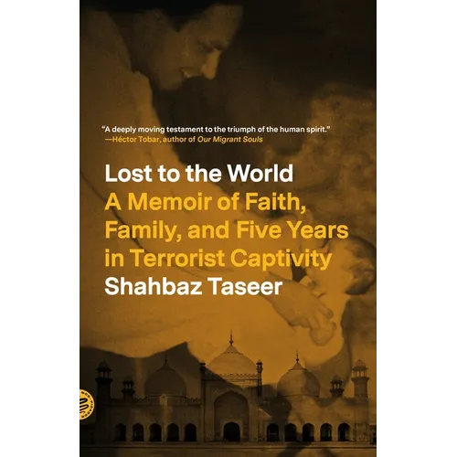 Lost to the World: A Memoir of Faith, Family, and Five Years in Terrorist Captivity - Paperback