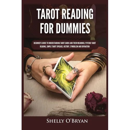 Tarot Reading for Dummies: Beginner's Guide to Understanding Tarot Cards and Their Meanings, Psychic Tarot Reading, Simple Tarot Spreads, History, Sym - Paperback