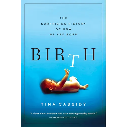 Birth: The Surprising History of How We Are Born - Paperback