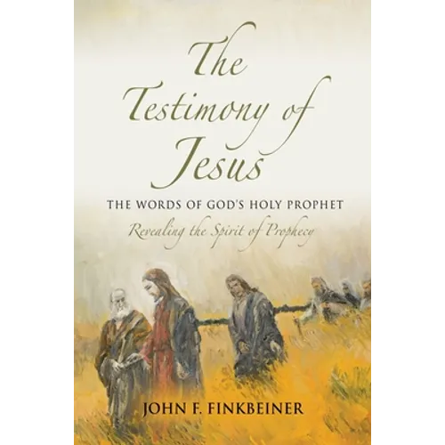 The Testimony of Jesus: The Words of God's Holy Prophet - Paperback