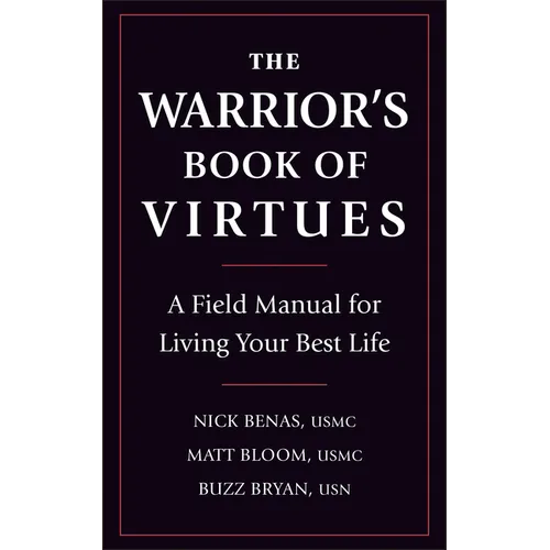 The Warrior's Book of Virtues: A Field Manual for Living Your Best Life - Paperback
