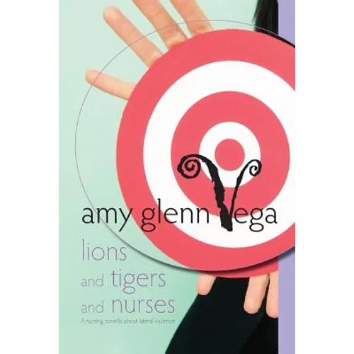 Lions and Tigers and Nurses: a nursing novella about lateral violence - Paperback