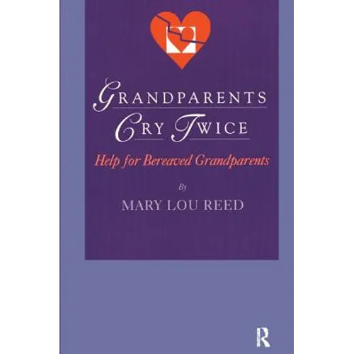 Grandparents Cry Twice: Help for Bereaved Grandparents - Paperback