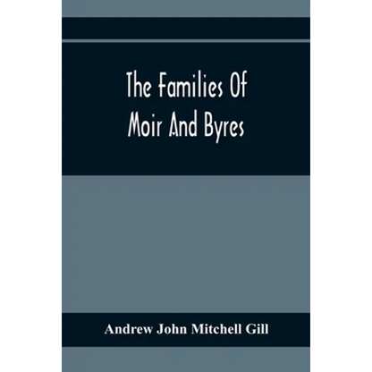 The Families Of Moir And Byres - Paperback