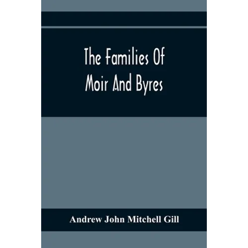 The Families Of Moir And Byres - Paperback